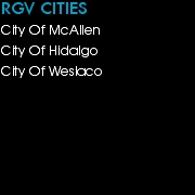 RGV CITIES
City Of McAllen
City Of Hidalgo
